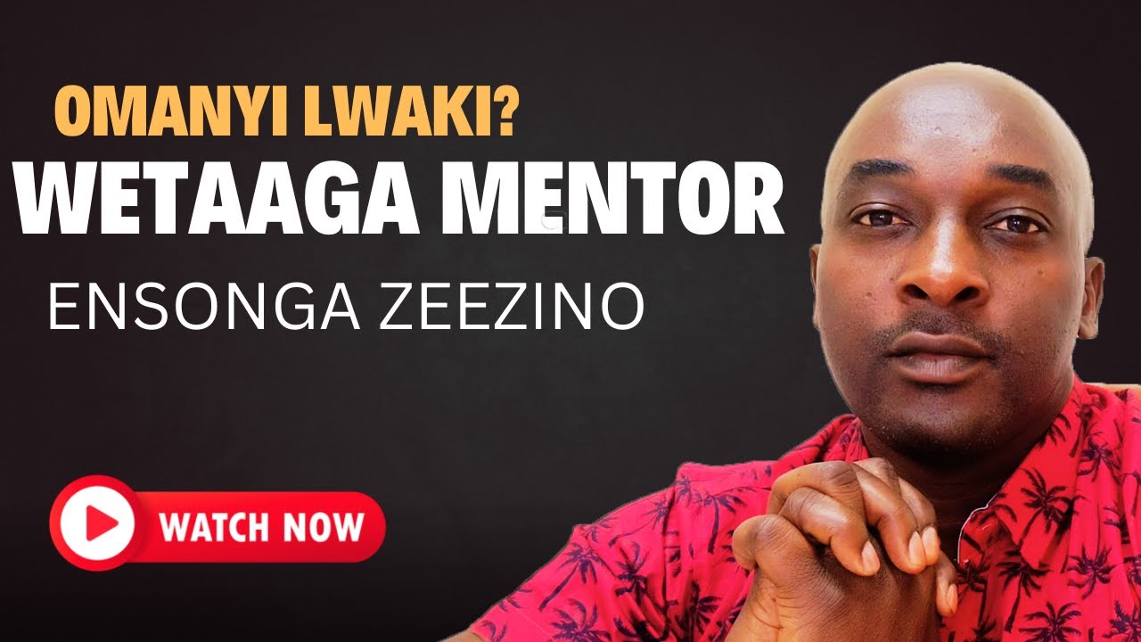 Ensonga lwaki wetaaga Mentor mu bulamu era omufuna otya