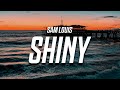 Sam Louis - Shiny (Lyrics)