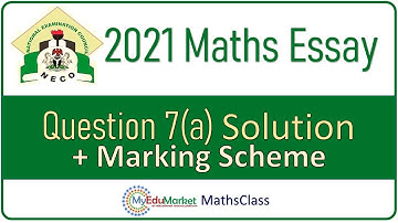 NECO 2021 Mathematics Essay Question 7(a) Solution and Marking Scheme  | MyEduMarket