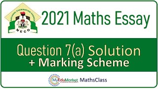 NECO 2021 Mathematics Essay Question 7(a) Solution and Marking Scheme  | MyEduMarket
