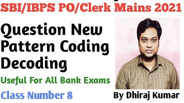 Coding Decoding New Pattern Class No 8 II SBI/IBPS PO/CLERK  2021 II BY DHIRAJ KUMAR