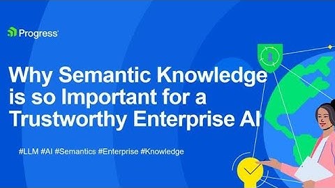Why Semantic Knowledge Is So Important for a Trustworthy Enterprise AI
