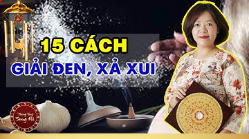 15 cách vàng XẢ XUI, GIẢI ĐEN đem lại nhiều MAY MẮN áp dụng được quanh năm | Phong Thủy Song Hà