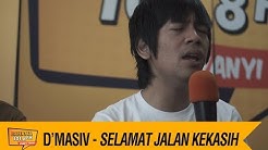 D MASIV - SELAMAT JALAN KEKASIH, LIVE!  - Durasi: 4:27. 