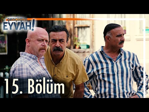 Gençliğim Eyvah 15.
