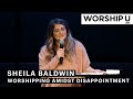 Worshiping Amidst Disappointment - Sheila Baldwin | Speaking Moment