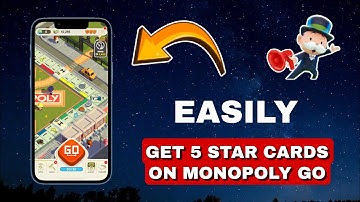 How To Easily Get 5 Star Cards In Monopoly Go