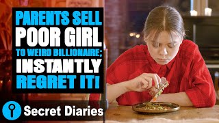 Parents Sell Poor Girl To Weird Billionaire; Instantly Regret It! | @secret_diaries