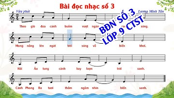 Bài đọc nhạc số 3 Lớp 9. Chân trời sáng tạo ( Có lời ca - Tham khảo )