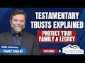 Why a Testamentary Trust Could Save Your Family Thousands in Estate Taxes 🏡⚖️