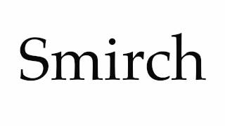 How to Pronounce Smirch