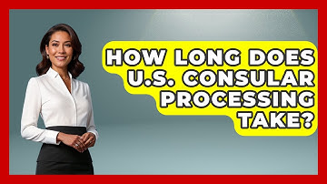 How Long Does U.S. Consular Processing Take? - Middle East Migraters