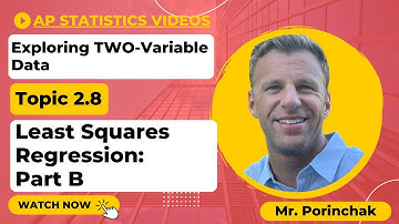 AP Statistics: Topic 2.8 Least Squares Regression Part B
