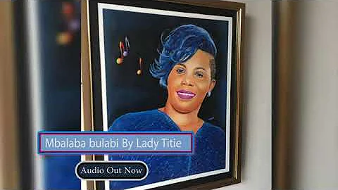 Lady Titie - Mbalaba Bulabi _Official HQ 2020 _ New Ugandan Music Videos 2020 LIKE👍SUBSCRIBE 🔔