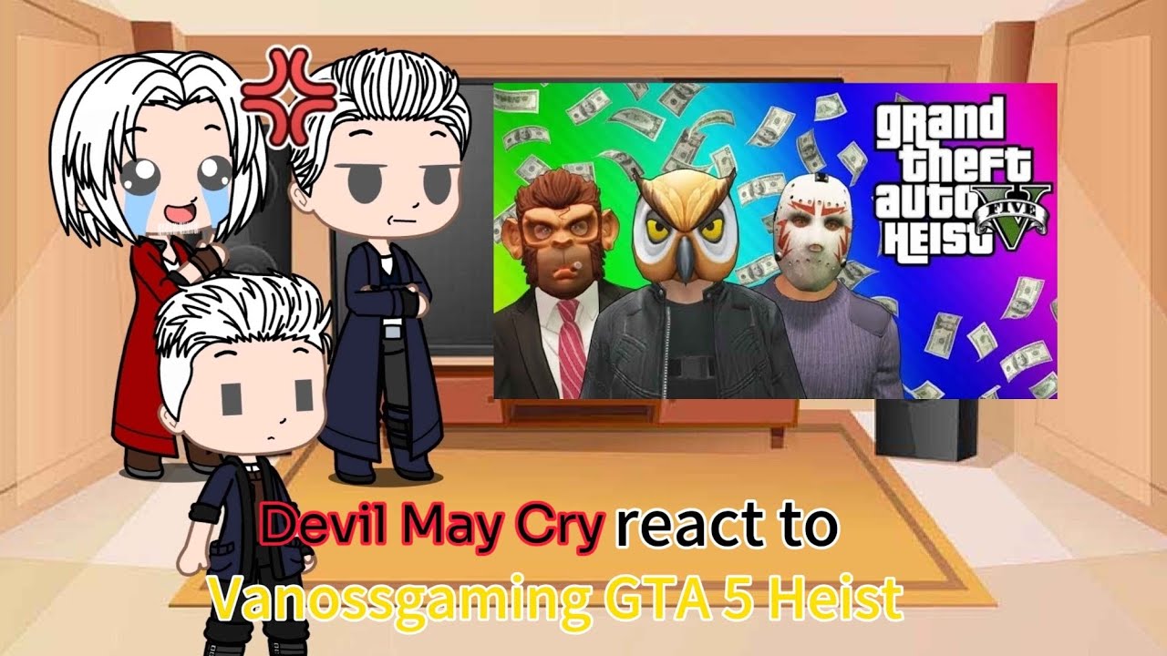 Devil May Cry react to VanossGaming GTA V Heist [Part 1]
