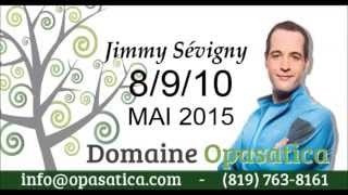 Jimmy Sévigny - Domaine Opasatica - 8/9/10 mai 2015