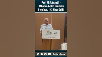 Prof MS Ananth, Former Director, IIT Madras | Seminar Snippet | Atharva Forum & IKS Division