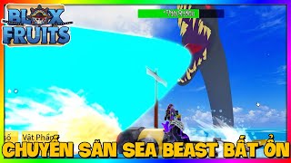 BLOX FRUITS - CHUYẾN ĐI SĂN SEA BEAST BẤT ỔN CÙNG DƯƠNG RECORD l ROBLOX