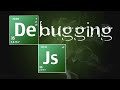 Debugging JavaScript - Beginner to Advanced in One Video