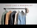 MINIMALISM | 13 tips to shop like a minimalist