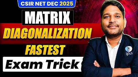 Diagonalization of Matrices CSIR NET | Fastest Exam Trick to Score Quickly!