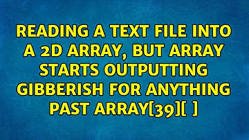Reading a text file into a 2D array, but array starts outputting gibberish for anything past...