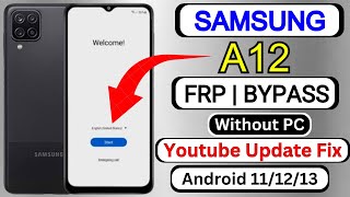 Samsung A12 FRP Bypass Android 11/12/13 Without PC | Youtube Update Fix  | Google Account Unlock