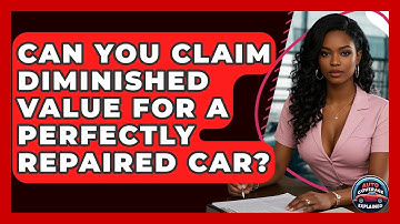 Can You Claim Diminished Value For A Perfectly Repaired Car? - Auto Coverage Explained