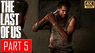 The Last Of Us Gameplay Walkthrough Part 5 [4K 60FPS] - No Commentary