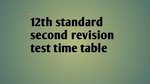 12 th standard second revision test time table