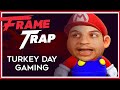 Turkey Day Gaming - Frame Trap Episode 198