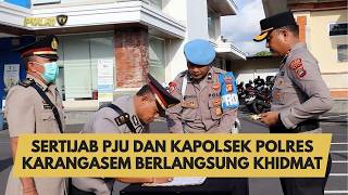 SERTIJAB PJU DAN KAPOLSEK POLRES KARANGASEM BERLANGSUNG KHIDMAT