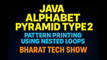 ALPHABET PYRAMID TYPE 2 IN JAVA | USING NESTED LOOPS | BHARAT TECH SHOW