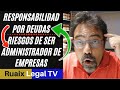 Riesgos de ser Administrador de una empresa | Responsabilidad por Deudas | Administrador de Empresas