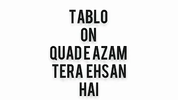 Best tablo on Quad  e Azam tera ehsan hai