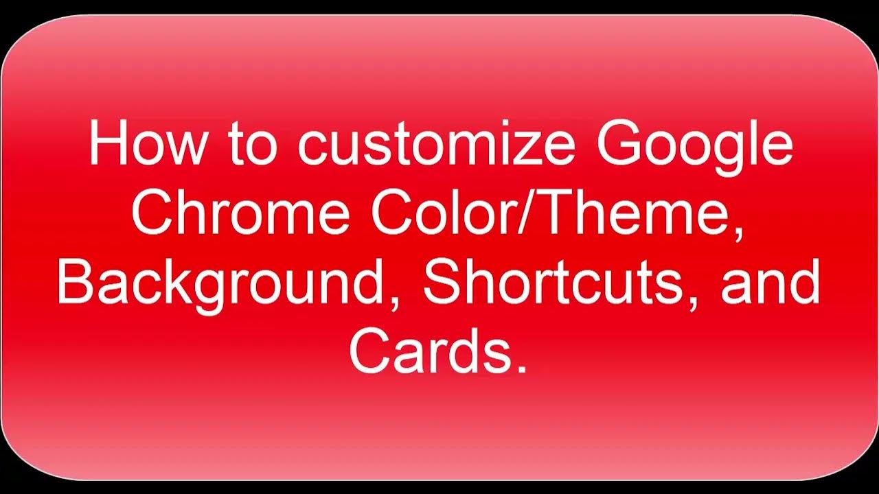 Customize Google Chrome: How to Change the Theme, Color, and Background -  YouTube