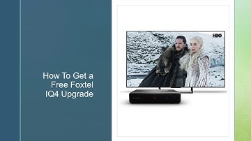 how to get a free foxtel iq4 upgrade