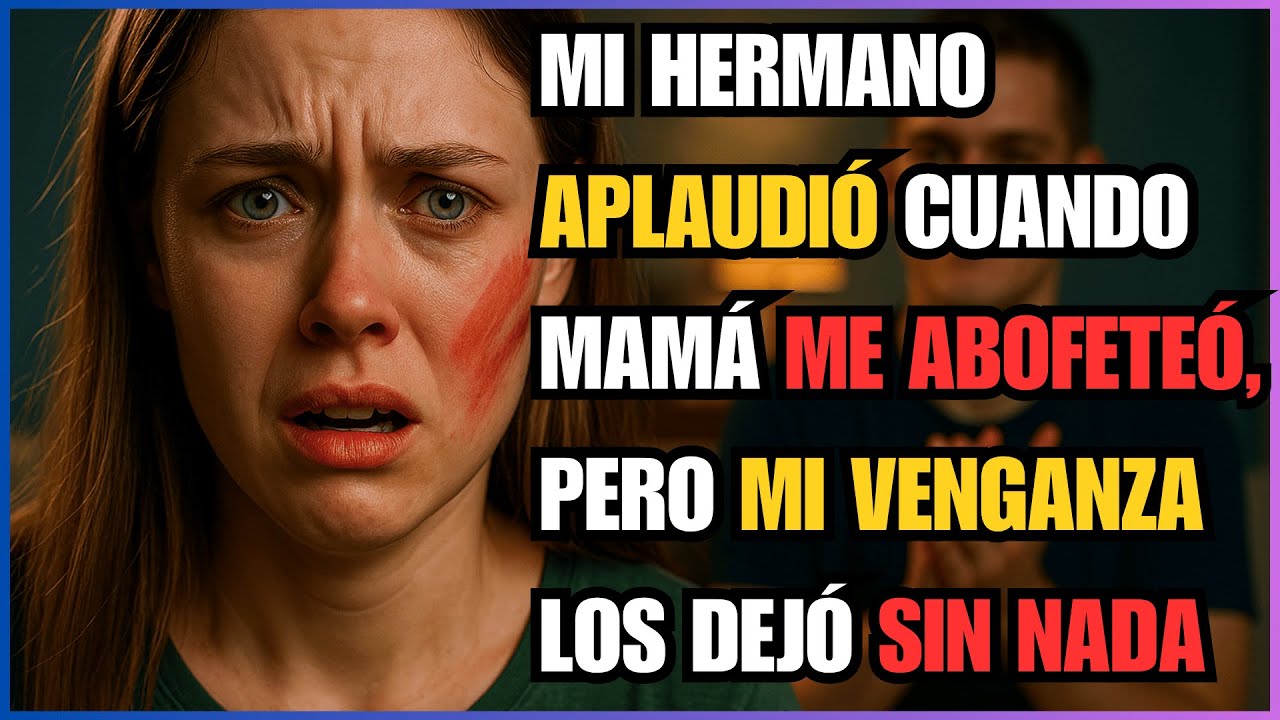 Mi HERMANO APLAUDIÓ cuando MAMÁ me ABOFETEÓ, pero mi VENGANZA los DEJÓ sin NADA.