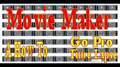 Go Pro Time Lapse - How To Process in Windows Movie Maker