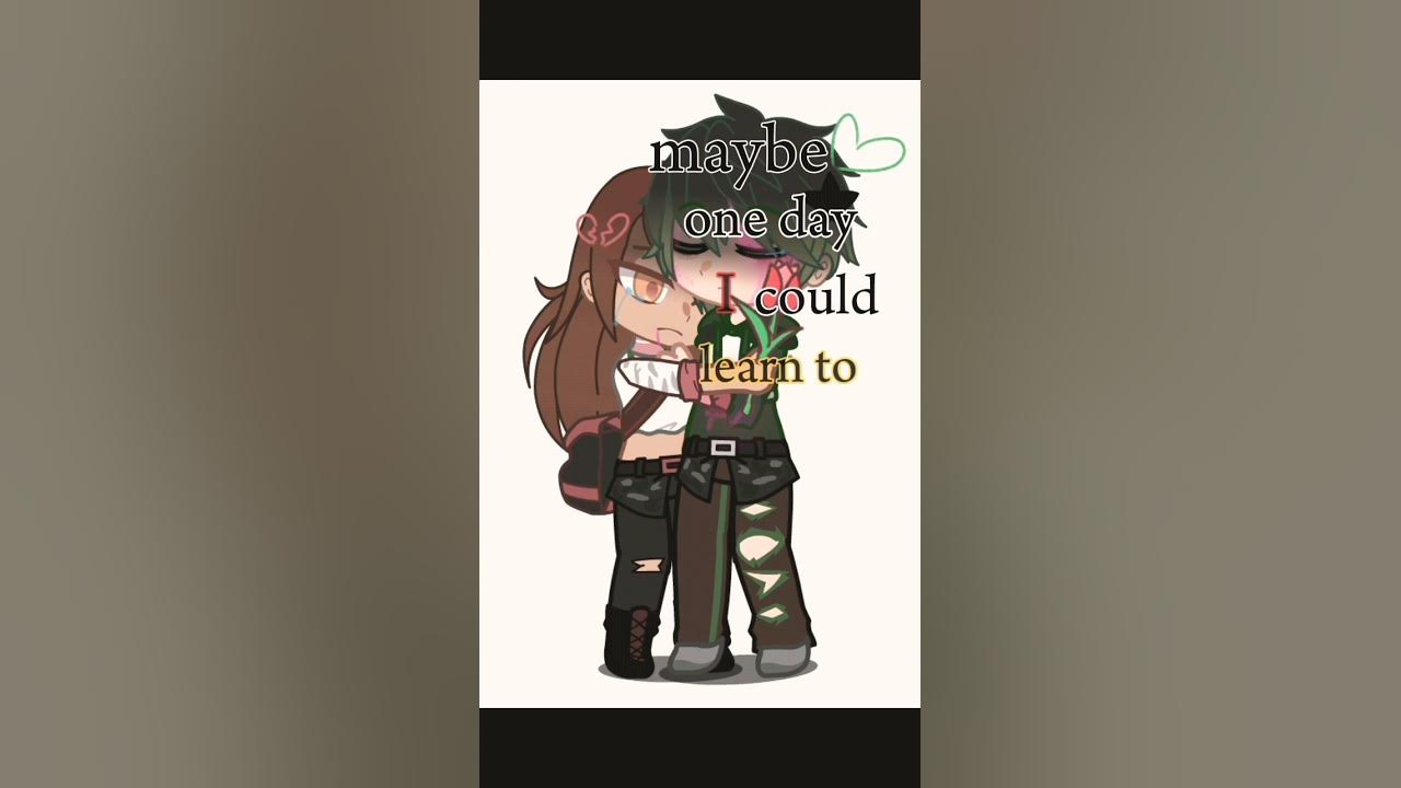 Maybe one day i can learn to love you too past present and future