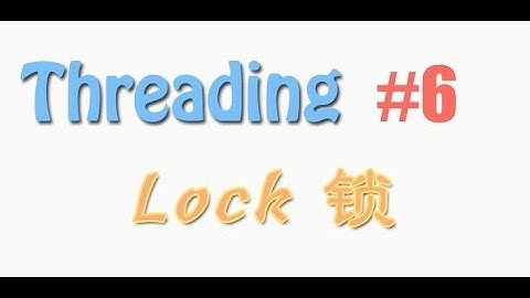 Python threading 6 锁 lock (多线程 教学教程tutorial)