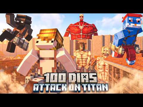 100 DAYS SURVIVING IN THE ATTACK ON TITAN WORLD WITH MY FRIENDS... WE GOT ALL THE TITANS