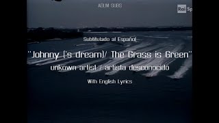 Johnny ('s dream)/ The Grass is Green [Sub. Español]