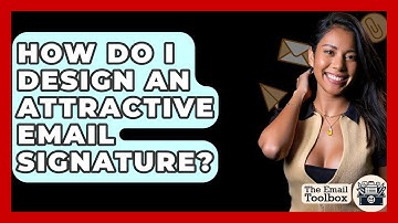How Do I Design An Attractive Email Signature? - TheEmailToolbox.com