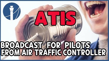 ATIS - Broadcast for pilots from air traffic controller [ATC for you]