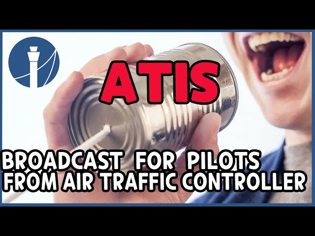 ATIS - Broadcast for pilots from air traffic controller [ATC for you] class=