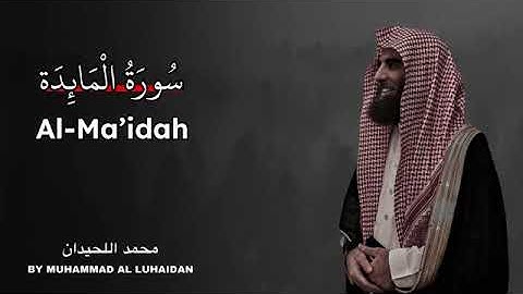 Surah Al-Ma'idah | Muhammad  Al-Luhaidan |سورة المائدة القاري محمد اللحيدان