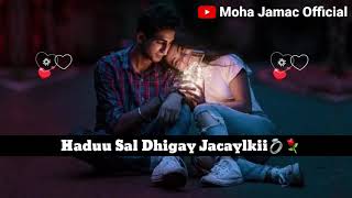 HEES JACAYL AH OO MACAAN️  Somalo Whatsapp Status Lyrics