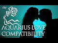 Aquarius Love Compatibility: Aquarius Sign Compatibility Guide!