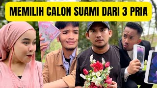 MEMILIH CALON SUAMI DARI 3 PRIA ! Drama #abyancalief